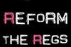 Reform the regs