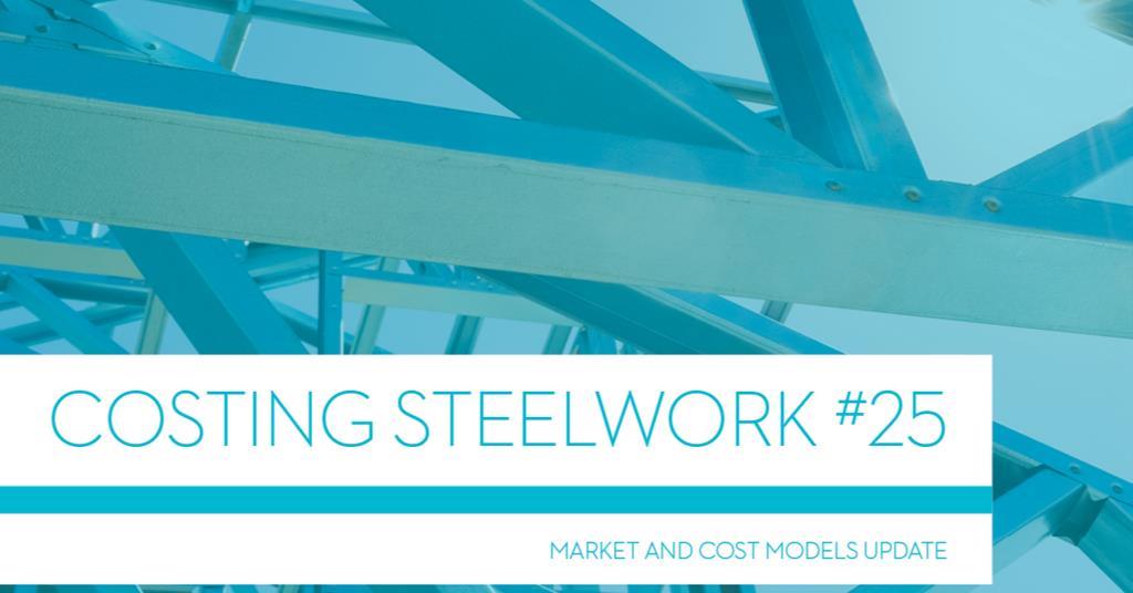 Costing Steelwork 25: Market Update | Features | Building