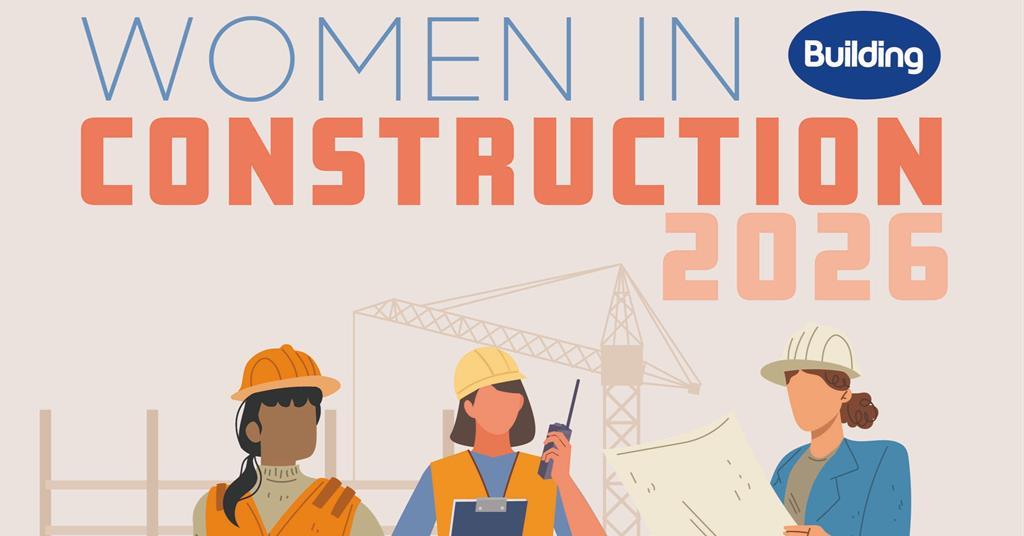 Special report: Women in construction 2026 | In partnership | Building